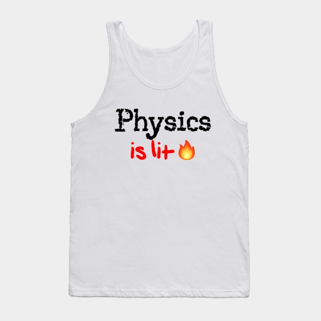 Physics is Lit! Tank Top by MysticTimeline